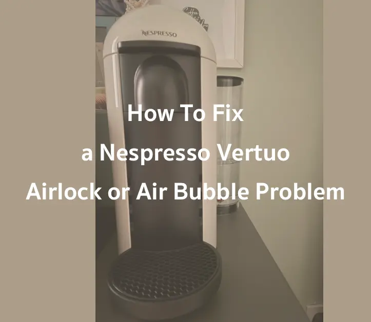 how to fix nespresso vertuo airlock problem